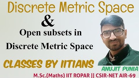Discrete Metric Space and Open Sets in Discrete Metric Space