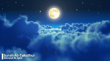 Surah At Takathur Ahmed Al Ajmi 102  أحمد العجمي سورة التكاثر