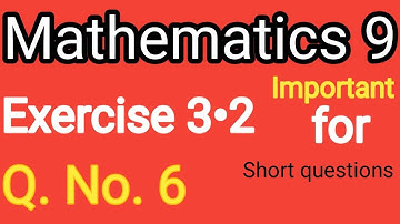 EXERCISE 3•2 | Class 9 Math | Q•No•6 | Important for S.Qs |Ayaz Mind