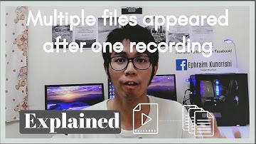 Video file split into multiple files after recording - Explained