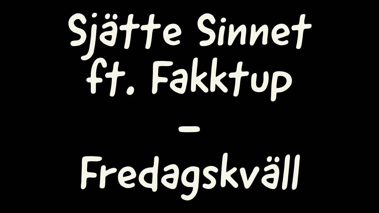 Sjätte Sinnet ft. Fakktup - Fredagskväll
