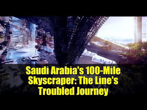 Saudi Arabia's 100-Mile Skyscraper: The Line's Troubled Journey