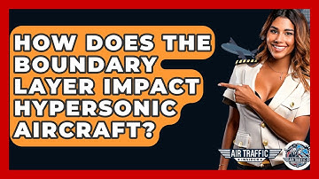 How Does The Boundary Layer Impact Hypersonic Aircraft? - Air Traffic Insider