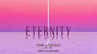 Tchami X Habstrakt- Eternity (Feat. Lena Leon) [Honey & Badger Remix]