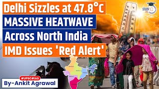 Heatwave grips Northern India, IMD issues 'Red Alert' | Know all about it | UPSC