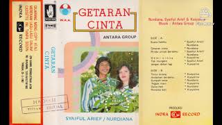 SYAIFUL ARIEF, NURDIANA & KUSYALINA - MUSIK ANTARA GROUP - GETARAN CINTA (SIDE B)