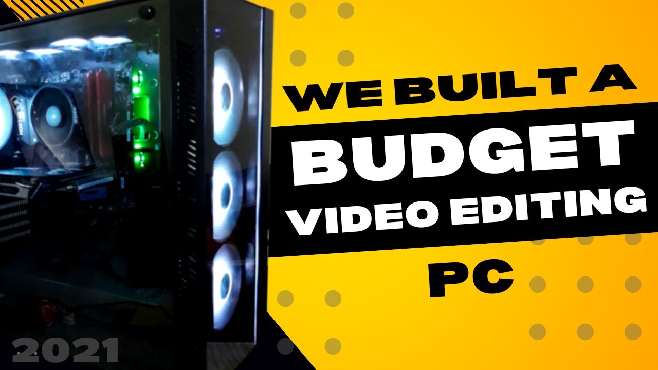 We Built An Awesome Budget Video Editing Pc YouTube