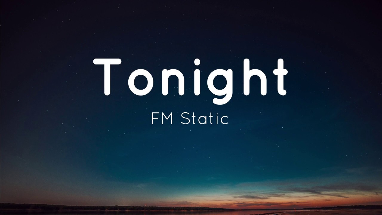 Tonight   FM Static Lyrics