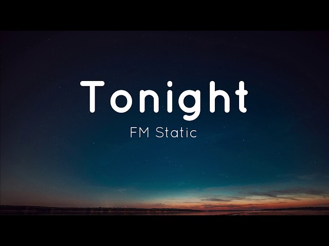 Tonight - FM Static (Lyrics) class=