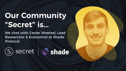 Secret Network is - with Carter from Shade Protocol