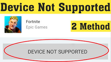 Fix Fortnite Device Not Supported Error Android & Ios - Fix Fortnite Device Not Officially Supported