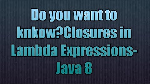 Closures in Lambda Expressions-Java 8 new feature | Closures in Lambda Expressions