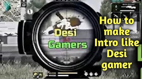 How to make intro like Desi gamer || Must watch this video