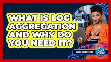 What Is Log Aggregation And Why Do You Need It? - Cloud Stack Studio