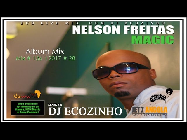 Nelson Freitas - Magic (2006) Album Mix 2017 - Eco Live Mix Com Dj Ecozinho class=