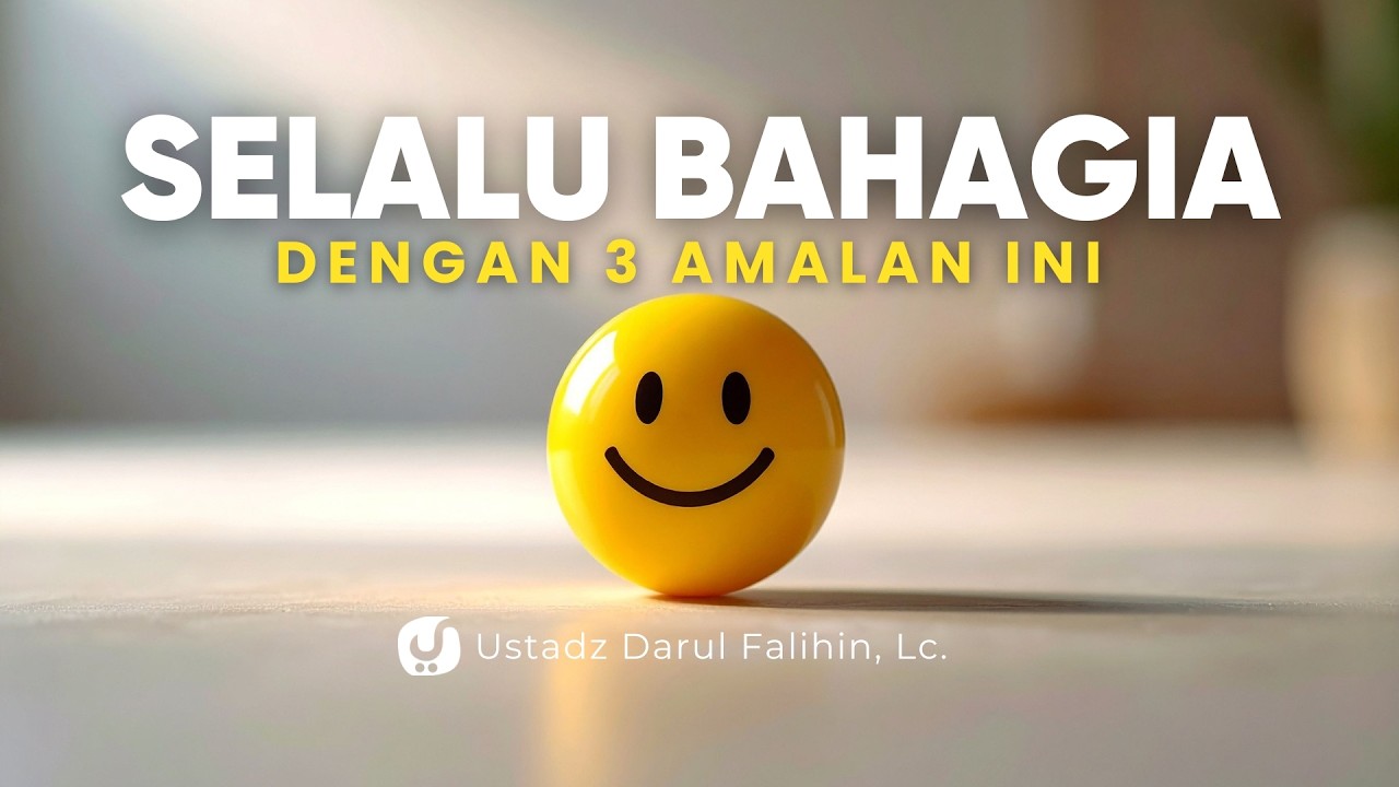 Rahasia Hidup Bahagia dalam Islam - Ustadz Dahrul Falihin, Lc.
