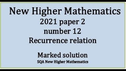 2021 Higher Mathematics Paper 2 no.12 Recurrence relation