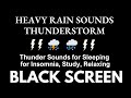 HEAVY RAIN 100Hours No Ads | Thunder Sounds for Sleeping - for Insomnia, Study, Relaxing DARK SCREEN