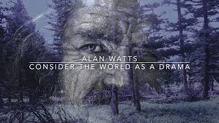 ALAN WATTS - CONSIDER THE WORLD AS A DRAMA ★ BEDTIME STORIES FOR ADULTS