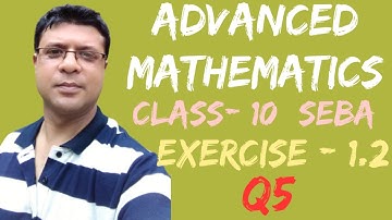 Exercise - 1.2 QN-5 Chapter - 1 (SET) Advanced Mathematics (SEBA) of Class- 10 (HSLC)