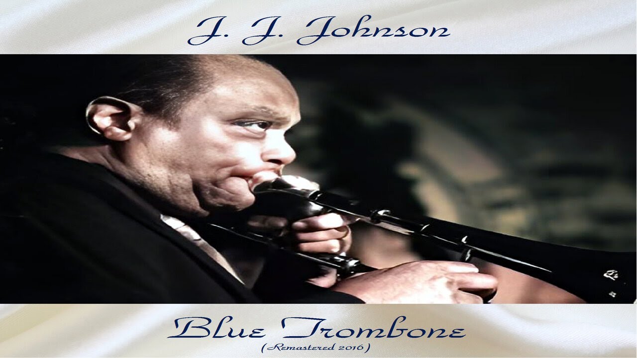J. J. Johnson - Blue Trombone [Music, Trombone, Dynamic, Classic
