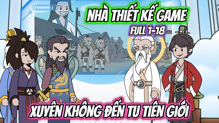 Nhà Thiết Kế Game Xuyên Không Đến Tu Tiên Giới Full 1-18 | AK VietSub