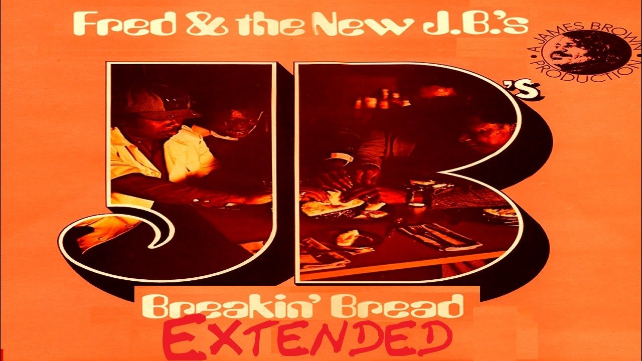 Fred & The New J.B.'s - Breakin' Bread (extended)