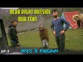 Bear Arrives Right Outside Our Tent | EP 3