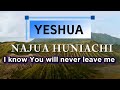 YESHUA NAJUA HUNIACHI MWATHANI NINJUI NDUKANDIGA I KNOW YOU WILL NEVER LEAVE ME YESHUA NAJUA HUNIACHI MWATHANI NINJUI NDUKANDIGA I KNOW YOU WILL NEVER LEAVE ME