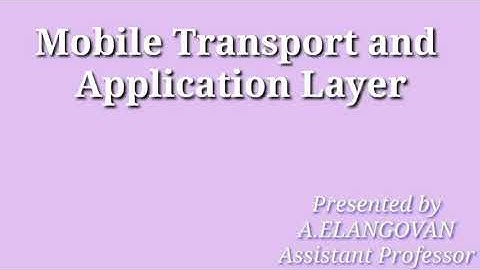 MOBILE TRANSPORT AND APPLICATION LAYERS