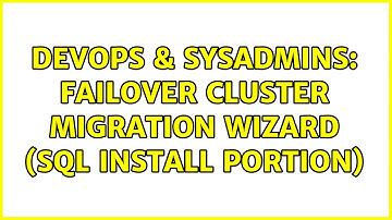 DevOps & SysAdmins: Failover Cluster Migration Wizard (SQL Install Portion)