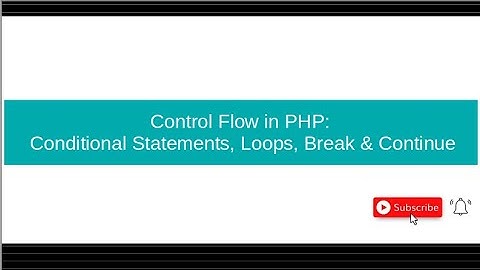 PHP Control Structures Tutorial: Conditionals & Loops (Break/Continue) | Web Programming Tutorial
