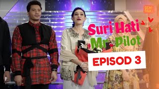 Episod Penuh Suri Hati Mr Pilot - Ep3