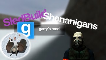 SledBuild Shenanigans (GMod)