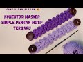 Konektor Masker Simple dengan Motif Terbaru | Crochet Mask Connector for Beginner