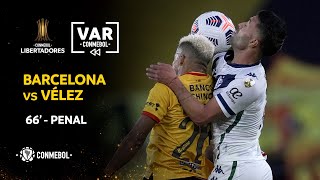 CONMEBOL Libertadores | Revisión VAR | Barcelona SC vs Vélez Sarsfield | Minuto 66