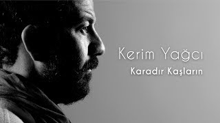 Kerim Yağcı - Karadır Kaşların Resimi