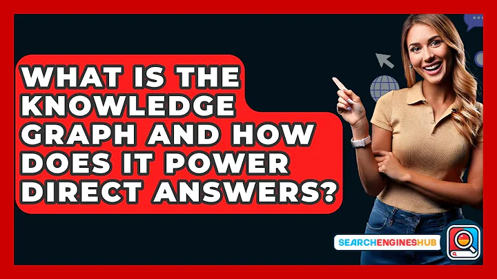 What Is The Knowledge Graph And How Does It Power Direct Answers? - SearchEnginesHub.com