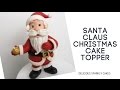 How to make a Santa Claus Christmas Cake Topper