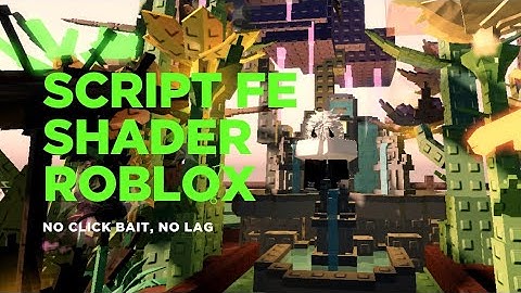 Roblox Shader Script FE (P Shader) – Boost Your Graphics Instantly!