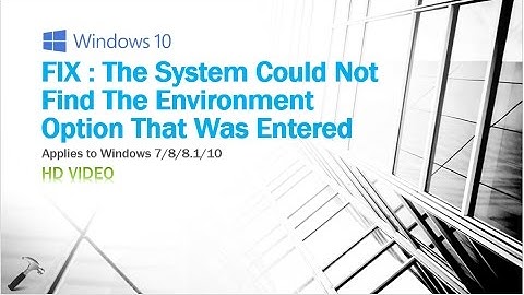 The System Could Not Find The Environment Option That Was Entered