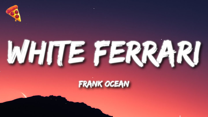 Frank Ocean - White Ferrari (Lyrics)