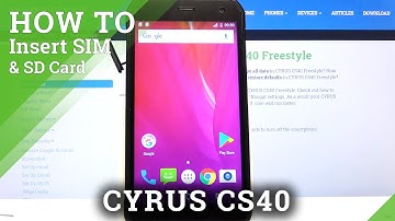 How to Insert Nano SIM Card and Micro SD Card to CYRUS CS40 – Install SIM and SD Cards
