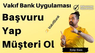 Vakıfbank Uygulamasından Başvuru Yapma - Nasıl Müşteri olunur?