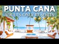 The 10 Best Adults-Only All Inclusive Hotels & Resorts In PUNTA CANA