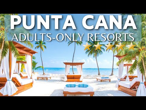 The 10 Best Adults-Only All Inclusive Hotels & Resorts In PUNTA CANA