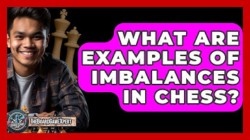 What Are Examples Of Imbalances In Chess? - The Board Game Xpert