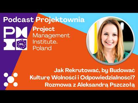 Jak rekrutować, by budować kulturę wolności i odpowiedzialności? | Aleksandra Pszczoła