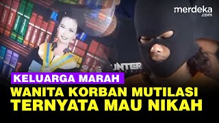 Wanita Dimutilasi di Sleman Mau Nikah, Ayah Korban Minta Pelaku Dihukum Berat!