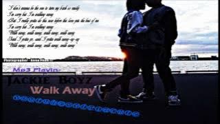 Jackie Boyz- Walk Away